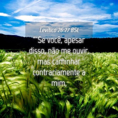 Picture 04 - Levítico 26:27 BSL - “'Se você, apesar disso, não me ouvir, mas - Bible Verse Picture