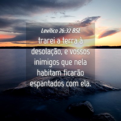 Picture 04 - Levítico 26:32 BSL - trarei a terra à desolação, e vossos inimigos - Bible Verse Picture