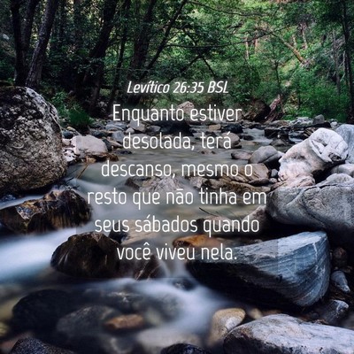 Picture 04 - Levítico 26:35 BSL - Enquanto estiver desolada, terá descanso, mesmo - Bible Verse Picture