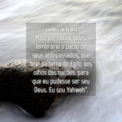 Picture 04 - Levítico 26:45 BSL - Mas, por causa deles, lembrarei o pacto de seus - Bible Verse Picture