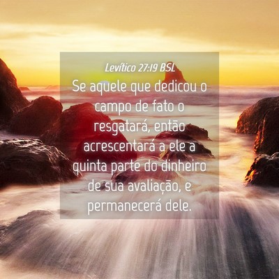 Picture 04 - Levítico 27:19 BSL - Se aquele que dedicou o campo de fato o - Bible Verse Picture