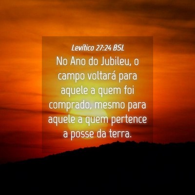 Picture 04 - Levítico 27:24 BSL - No Ano do Jubileu, o campo voltará para aquele a - Bible Verse Picture