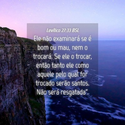 Picture 04 - Levítico 27:33 BSL - Ele não examinará se é bom ou mau, nem o - Bible Verse Picture