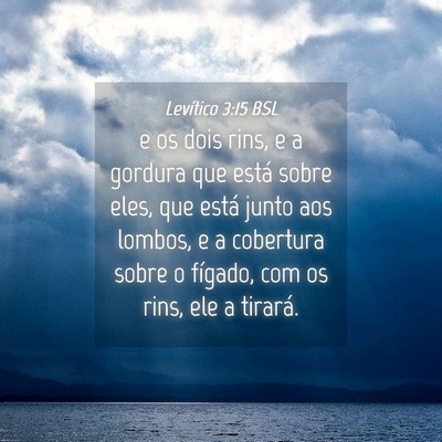 Picture 04 - Levítico 3:15 BSL - e os dois rins, e a gordura que está sobre eles, - Bible Verse Picture