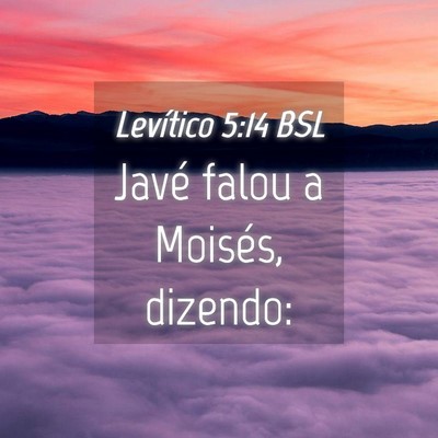 Picture 04 - Levítico 5:14 BSL - Javé falou a Moisés, - Bible Verse Picture