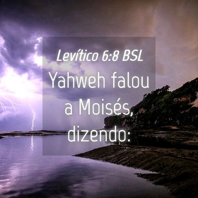 Picture 04 - Levítico 6:8 BSL - Yahweh falou a Moisés, - Bible Verse Picture