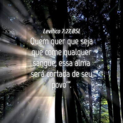 Picture 04 - Levítico 7:27 BSL - Quem quer que seja que come qualquer sangue, essa - Bible Verse Picture