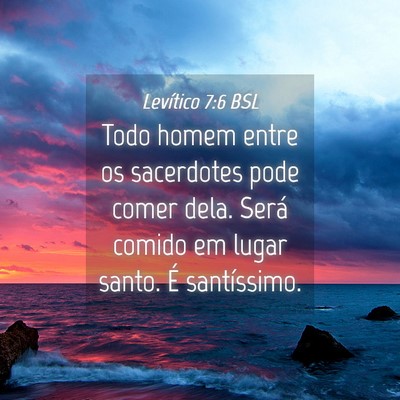 Picture 04 - Levítico 7:6 BSL - Todo homem entre os sacerdotes pode comer dela. - Bible Verse Picture