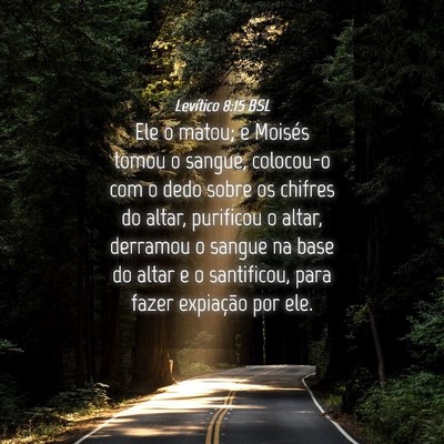 Picture 04 - Levítico 8:15 BSL - Ele o matou; e Moisés tomou o sangue, colocou-o - Bible Verse Picture