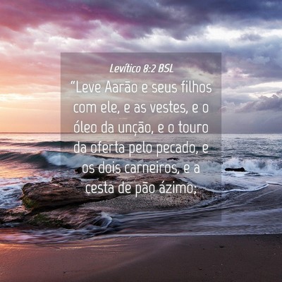 Picture 04 - Levítico 8:2 BSL - “Leve Aarão e seus filhos com ele, e as - Bible Verse Picture