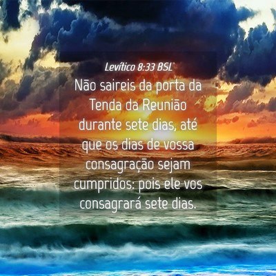 Picture 04 - Levítico 8:33 BSL - Não saireis da porta da Tenda da Reunião - Bible Verse Picture