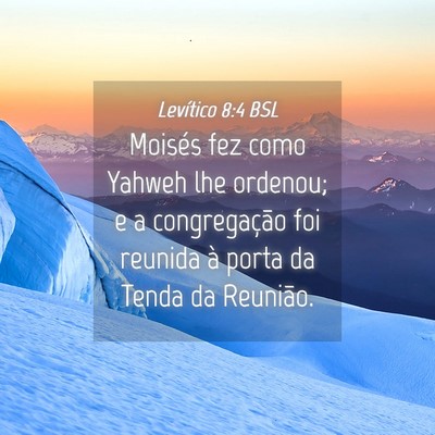 Picture 04 - Levítico 8:4 BSL - Moisés fez como Yahweh lhe ordenou; e a - Bible Verse Picture