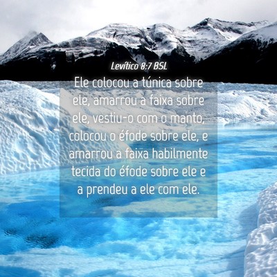 Picture 04 - Levítico 8:7 BSL - Ele colocou a túnica sobre ele, amarrou a faixa - Bible Verse Picture