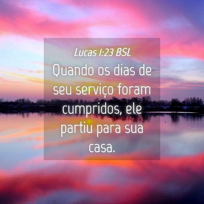 Picture 04 - Lucas 1:23 BSL - Quando os dias de seu serviço foram cumpridos, - Bible Verse Picture