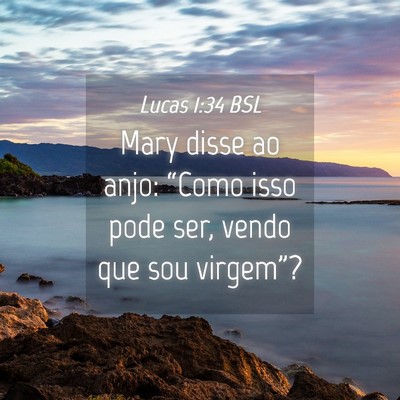 Picture 04 - Lucas 1:34 BSL - Mary disse ao anjo: “Como isso pode ser, vendo - Bible Verse Picture
