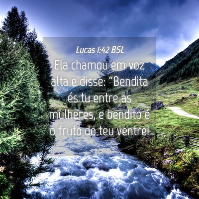 Picture 04 - Lucas 1:42 BSL - Ela chamou em voz alta e disse: “Bendita és tu - Bible Verse Picture