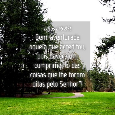 Picture 04 - Lucas 1:45 BSL - Bem-aventurada aquela que acreditou, pois haverá - Bible Verse Picture