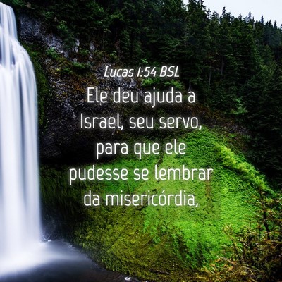 Picture 04 - Lucas 1:54 BSL - Ele deu ajuda a Israel, seu servo, para que ele - Bible Verse Picture
