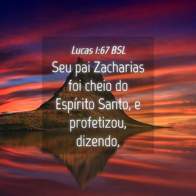 Picture 04 - Lucas 1:67 BSL - Seu pai Zacharias foi cheio do Espírito Santo, e - Bible Verse Picture