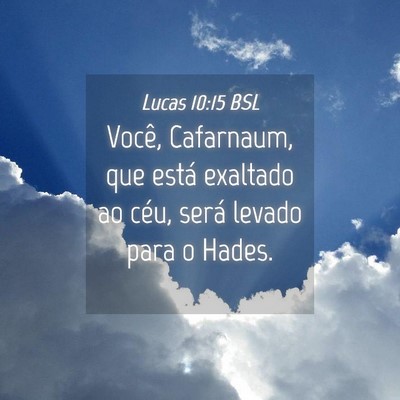 Picture 04 - Lucas 10:15 BSL - Você, Cafarnaum, que está exaltado ao céu, - Bible Verse Picture