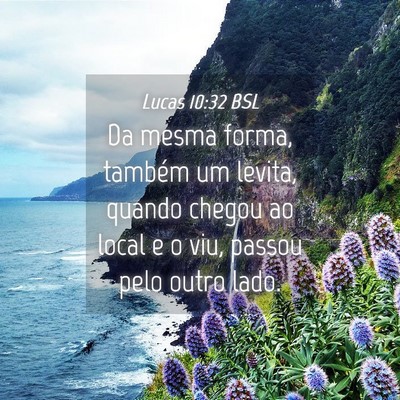 Picture 04 - Lucas 10:32 BSL - Da mesma forma, também um levita, quando chegou - Bible Verse Picture