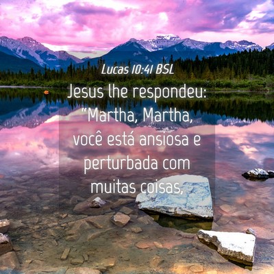 Picture 04 - Lucas 10:41 BSL - Jesus lhe respondeu: “Martha, Martha, você - Bible Verse Picture