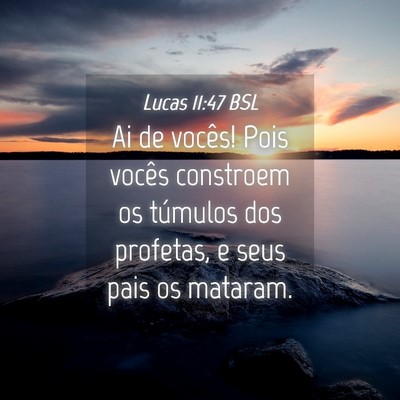 Picture 04 - Lucas 11:47 BSL - Ai de vocês! Pois vocês constroem os túmulos - Bible Verse Picture