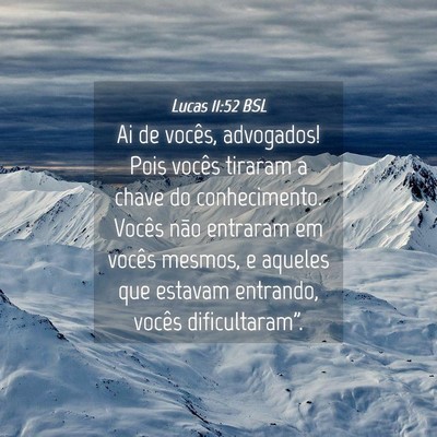 Picture 04 - Lucas 11:52 BSL - Ai de vocês, advogados! Pois vocês tiraram a - Bible Verse Picture