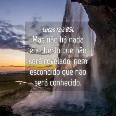 Picture 04 - Lucas 12:2 BSL - Mas não há nada encoberto que não será - Bible Verse Picture
