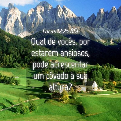 Picture 04 - Lucas 12:25 BSL - Qual de vocês, por estarem ansiosos, pode - Bible Verse Picture