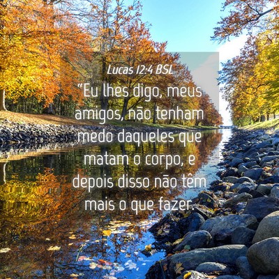 Picture 04 - Lucas 12:4 BSL - “Eu lhes digo, meus amigos, não tenham medo - Bible Verse Picture