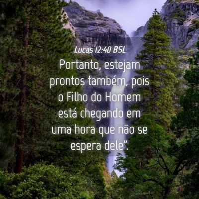 Picture 04 - Lucas 12:40 BSL - Portanto, estejam prontos também, pois o Filho - Bible Verse Picture