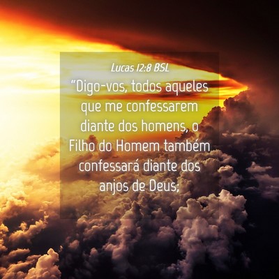 Picture 04 - Lucas 12:8 BSL - “Digo-vos, todos aqueles que me confessarem - Bible Verse Picture