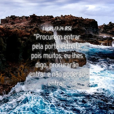 Picture 04 - Lucas 13:24 BSL - “Procurem entrar pela porta estreita, pois - Bible Verse Picture