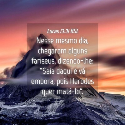 Picture 04 - Lucas 13:31 BSL - Nesse mesmo dia, chegaram alguns fariseus, - Bible Verse Picture