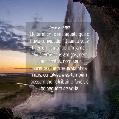 Picture 04 - Lucas 14:12 BSL - Ele também disse àquele que o havia convidado: - Bible Verse Picture