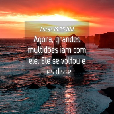 Picture 04 - Lucas 14:25 BSL - Agora, grandes multidões iam com ele. Ele se - Bible Verse Picture