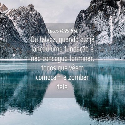 Picture 04 - Lucas 14:29 BSL - Ou talvez, quando ele já lançou uma fundação - Bible Verse Picture