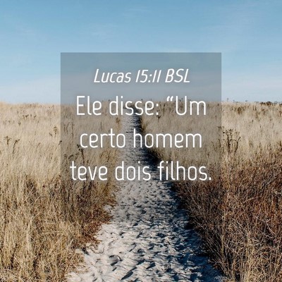 Picture 04 - Lucas 15:11 BSL - Ele disse: “Um certo homem teve dois - Bible Verse Picture