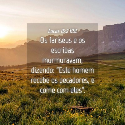 Picture 04 - Lucas 15:2 BSL - Os fariseus e os escribas murmuravam, dizendo: - Bible Verse Picture