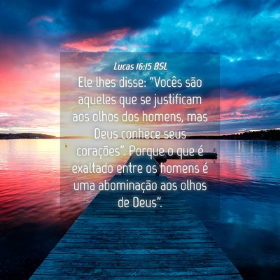 Picture 04 - Lucas 16:15 BSL - Ele lhes disse: “Vocês são aqueles que se - Bible Verse Picture