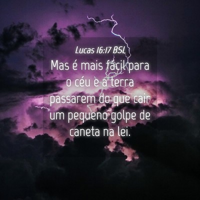 Picture 04 - Lucas 16:17 BSL - Mas é mais fácil para o céu e a terra passarem - Bible Verse Picture