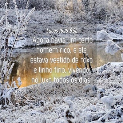 Picture 04 - Lucas 16:19 BSL - “Agora havia um certo homem rico, e ele estava - Bible Verse Picture