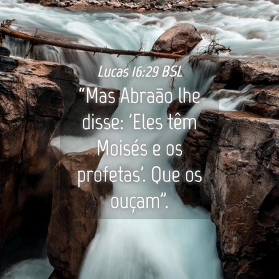 Picture 04 - Lucas 16:29 BSL - “Mas Abraão lhe disse: 'Eles têm Moisés e os - Bible Verse Picture