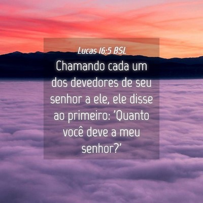 Picture 04 - Lucas 16:5 BSL - Chamando cada um dos devedores de seu senhor a - Bible Verse Picture