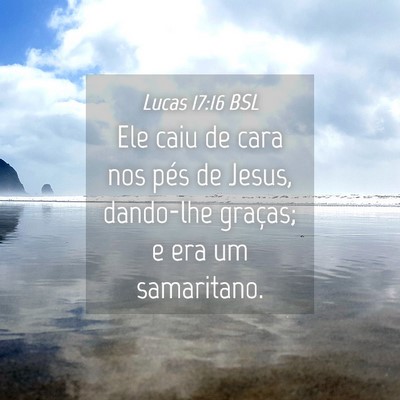 Picture 04 - Lucas 17:16 BSL - Ele caiu de cara nos pés de Jesus, dando-lhe - Bible Verse Picture