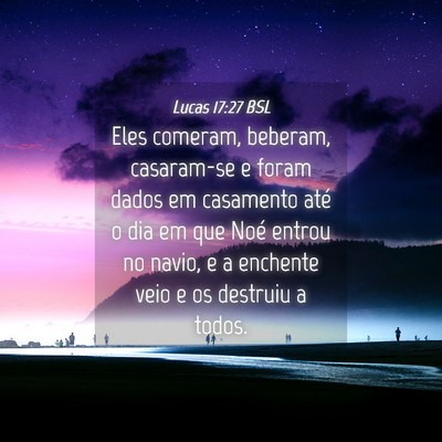 Picture 04 - Lucas 17:27 BSL - Eles comeram, beberam, casaram-se e foram dados - Bible Verse Picture