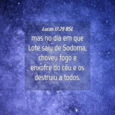 Picture 04 - Lucas 17:29 BSL - mas no dia em que Lote saiu de Sodoma, choveu - Bible Verse Picture