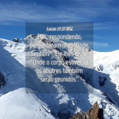 Picture 04 - Lucas 17:37 BSL - Eles, respondendo, perguntaram-lhe: “Onde, - Bible Verse Picture