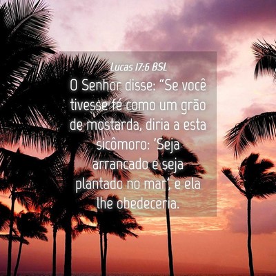 Picture 04 - Lucas 17:6 BSL - O Senhor disse: “Se você tivesse fé como um - Bible Verse Picture